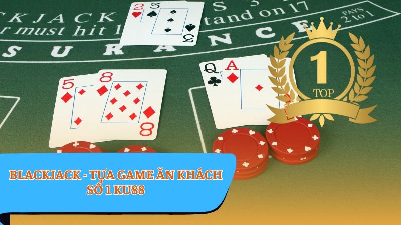 Blackjack - Một số thông tin cơ bản