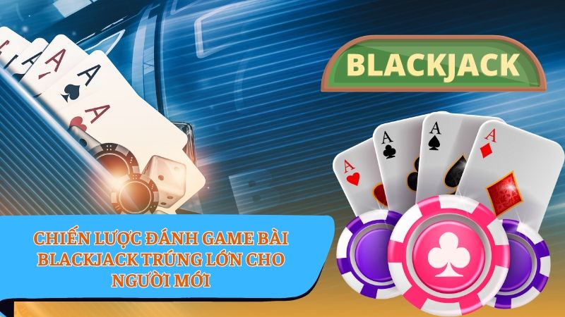 Blackjack - Mẹo đánh cược