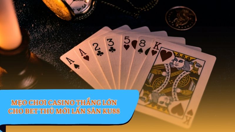 Casino - Mẹo chơi thắng lớn